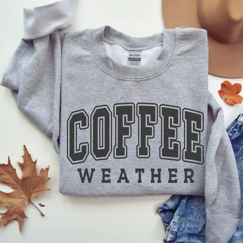 Coffee Weather Sweatshirt, Cozy Season Crewneck, Coffee Lover Gifts